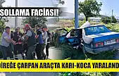 Sollama faciası! Direğe çarpan araçta karı-koca yaralandı