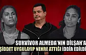 Survivor Almeda'nın Dilşah'a şiddet uygulayıp nehre attığı iddia edildi