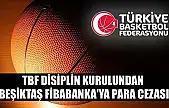 TBF Disiplin Kurulundan Beşiktaş Fibabanka'ya para cezası