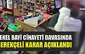 Tekel bayi cinayeti davasında gerekçeli karar açıklandı