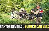 Traktör devrildi, sürücü can verdi