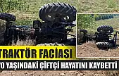 Traktör Faciası: 70 Yaşındaki Çiftçi Hayatını Kaybetti