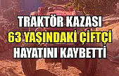 Traktör Kazası: 63 Yaşındaki Çiftçi Hayatını Kaybetti