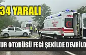 Tur otobüsü feci şekilde devrildi: 34 yaralı