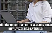 Türkiye'de internet kullananların oranı bu yıl yüzde 90,9'a yükseldi