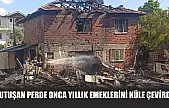Tutuşan perde onca yıllık emeklerini küle çevirdi