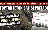 Uygun fiyatlı oto yıkama için öyle bir yol seçtiler ki! Toptan jeton satışı patladı