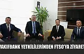 VakıfBank Yetkililerinden FTSO'ya Ziyaret