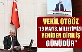 Vekil Otgöz, '19 Mayıs, milletimizin yeniden diriliş günüdür'