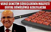 Vergi denetim süreçlerinin maliyeti dijital dönüşümle azaltılacak