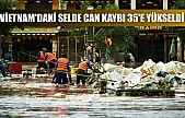 Vietnam'daki selde can kaybı 35'e yükseldi