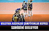 Voleybol Kadınlar Şampiyonlar Kupası sahibini buluyor