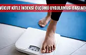 Vücut kitle indeksi ölçümü uygulaması başladı