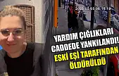 Yardım çığlıkları caddede yankılandı! Eski eşi tarafından öldürüldü