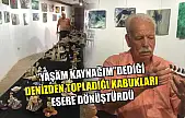 'Yaşam kaynağım' dediği denizden topladığı kabukları esere dönüştürdü
