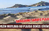 Yazın mutlaka bu plajda denize girin! Sarıgerme Sardeç Plajı