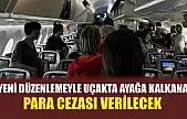 Yeni düzenlemeyle uçakta ayağa kalkana para cezası verilecek
