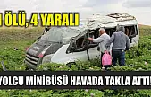 Yolcu minibüsü havada takla attı! 1 ölü, 4 yaralı