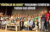 'Yörükler ve Hayat' Programı Fethiye'de yoğun ilgi gördü