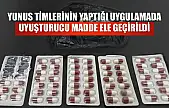 Yunus timlerinin yaptığı uygulamada uyuşturucu madde ele geçirildi