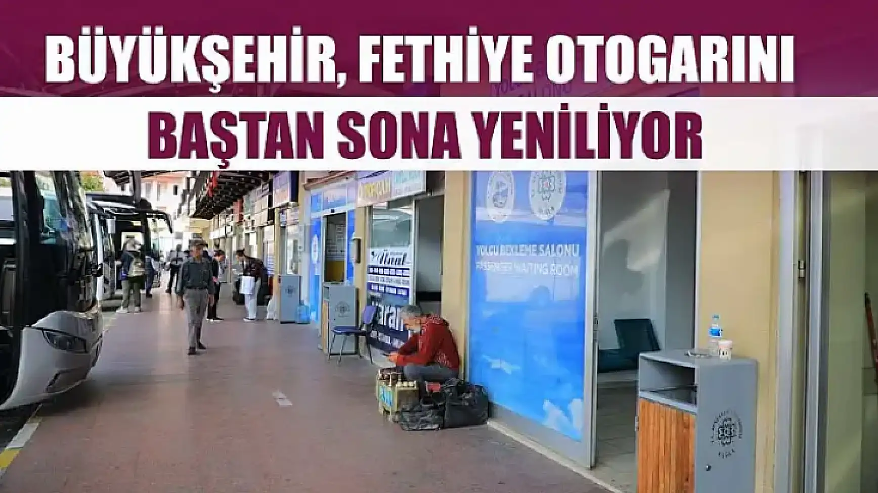 Büyükşehir, Fethiye Otogarını Baştan Sona Yeniliyor