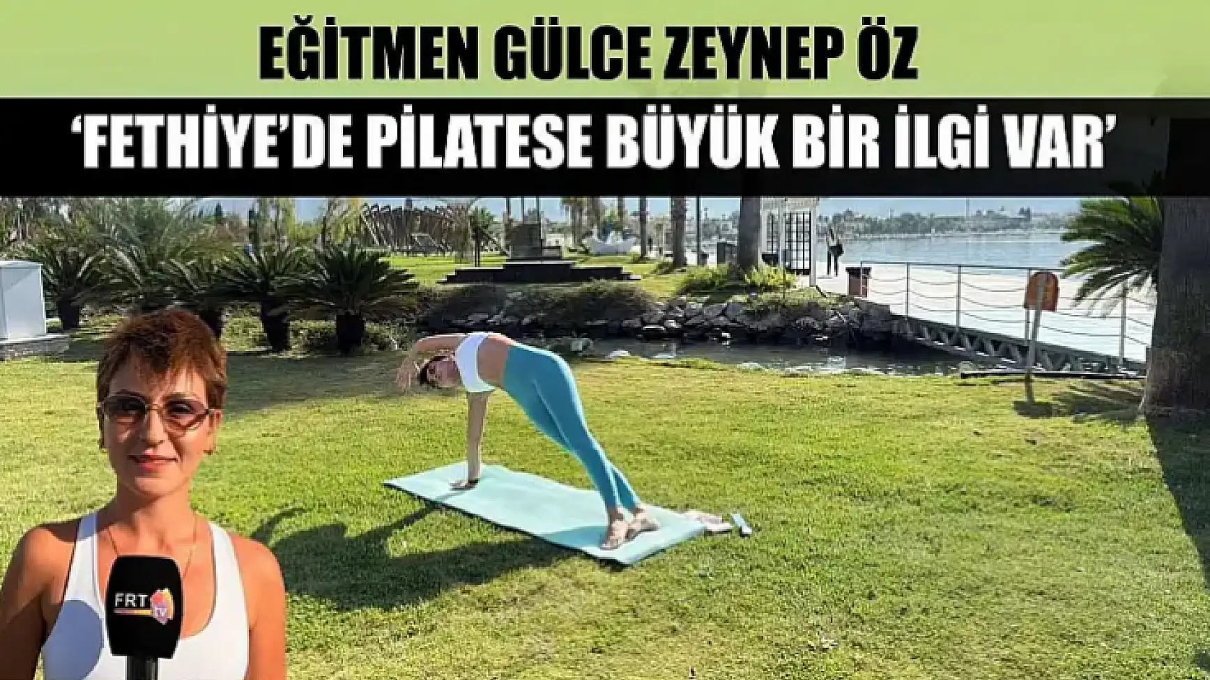 Eğitmen Gülce Zeynep Öz, 'Fethiye'de pilatese büyük bir ilgi var'