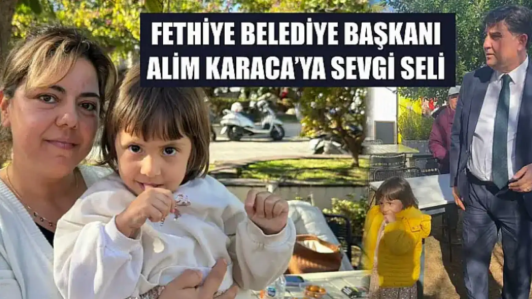 Fethiye Belediye Başkanı Alim Karaca'ya sevgi seli