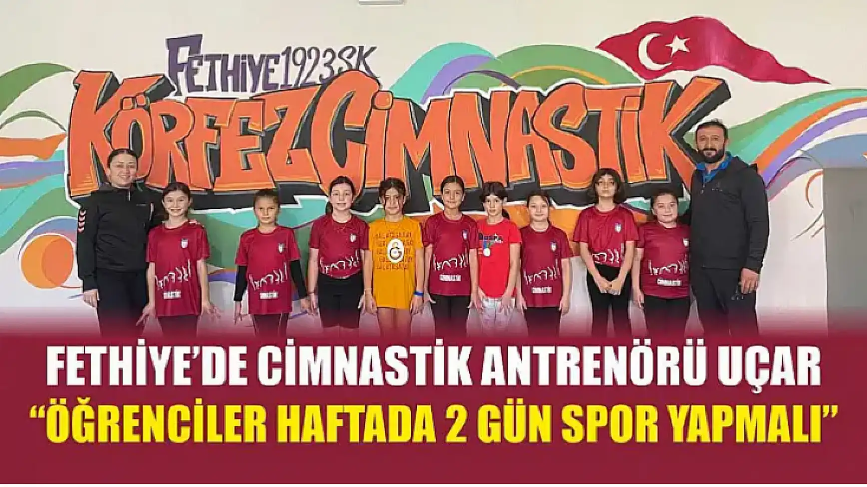 Fethiye'de Cimnastik Antrenörü Uçar, 'Öğrenciler haftada 2 gün spor yapmalı'