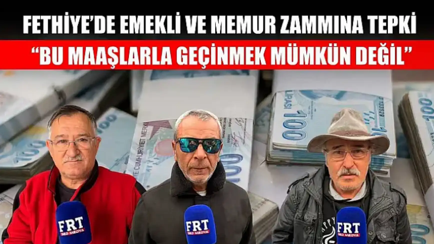 Fethiye'de emekli ve memur zammına tepki: 'Bu maaşlarla geçinmek mümkün değil'