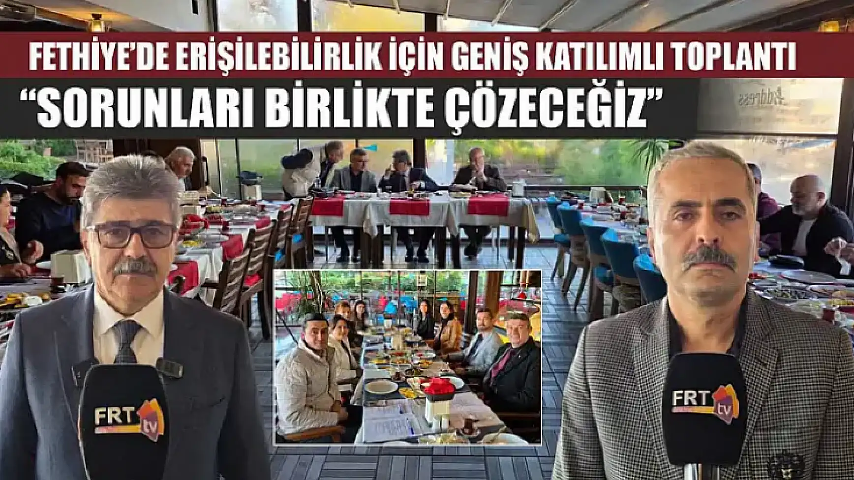 Fethiye'de erişilebilirlik için geniş katılımlı toplantı: 'Sorunları Birlikte Çözeceğiz'