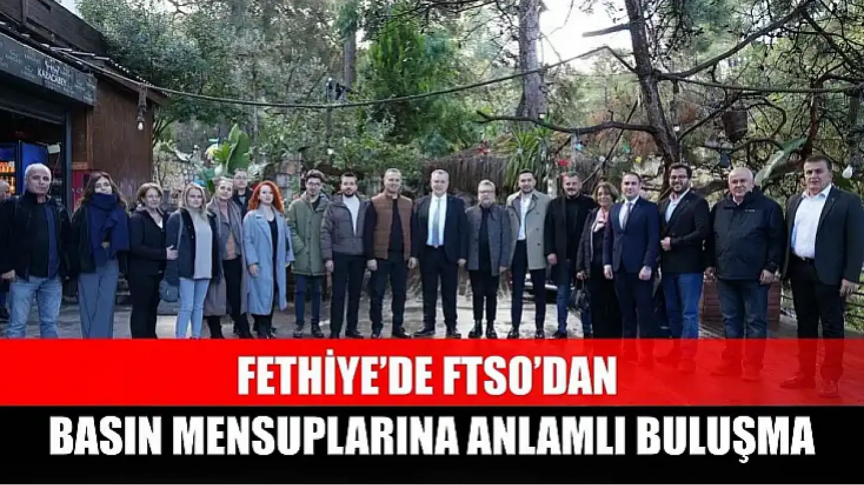 Fethiye'de FTSO'dan Basın Mensuplarına Anlamlı Buluşma