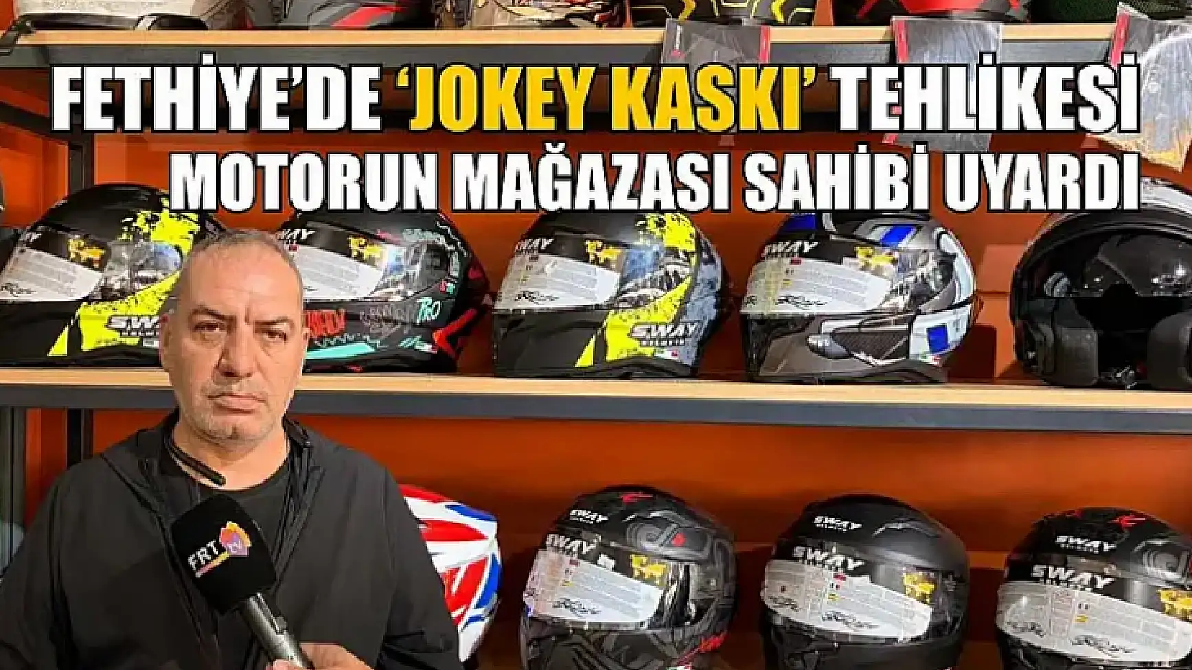 Fethiye'de 'Jokey Kaskı' tehlikesi: Motorun Mağazası sahibi uyardı