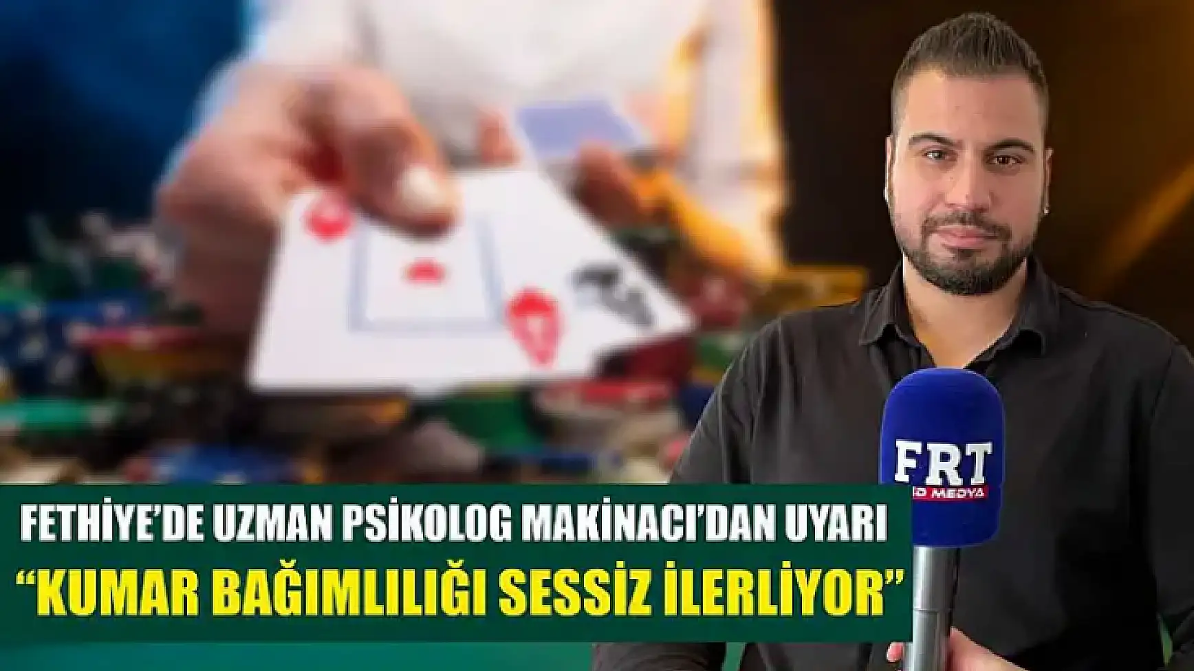 Fethiye'de Uzman Psikolog Makinacı'dan uyarı: 'Kumar bağımlılığı sessiz ilerliyor'