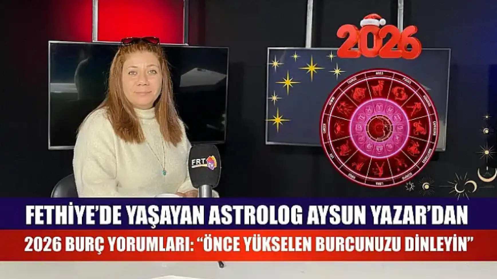 Fethiye'de yaşayan Astrolog Aysun Yazar'dan 2026 Burç Yorumları:  'Önce Yükselen Burcunuzu Dinleyin'