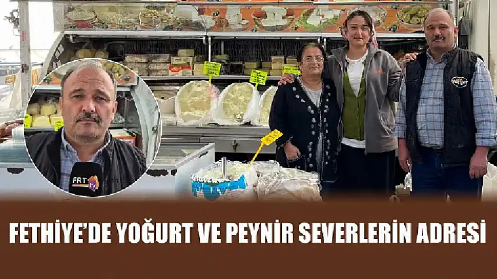 Fethiye'de yoğurt ve peynir severlerin adresi: Ramazan Zorbaz