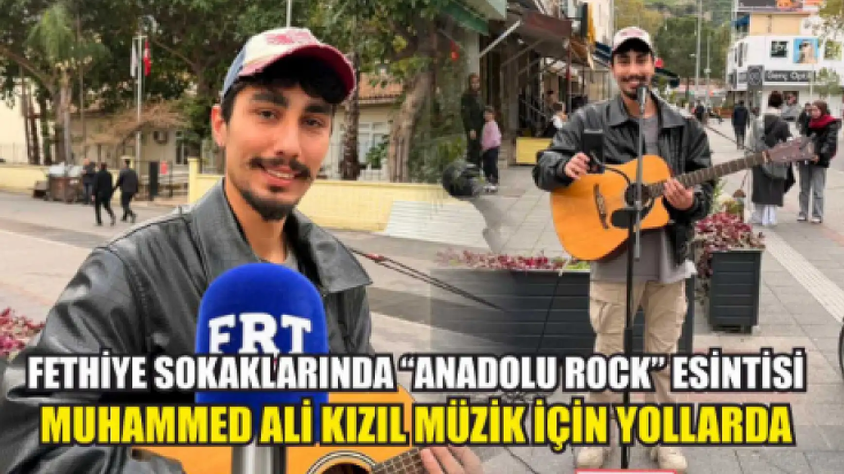 Fethiye sokaklarında ‘Anadolu Rock’ esintisi: Muhammed Ali Kızıl müzik için yollarda