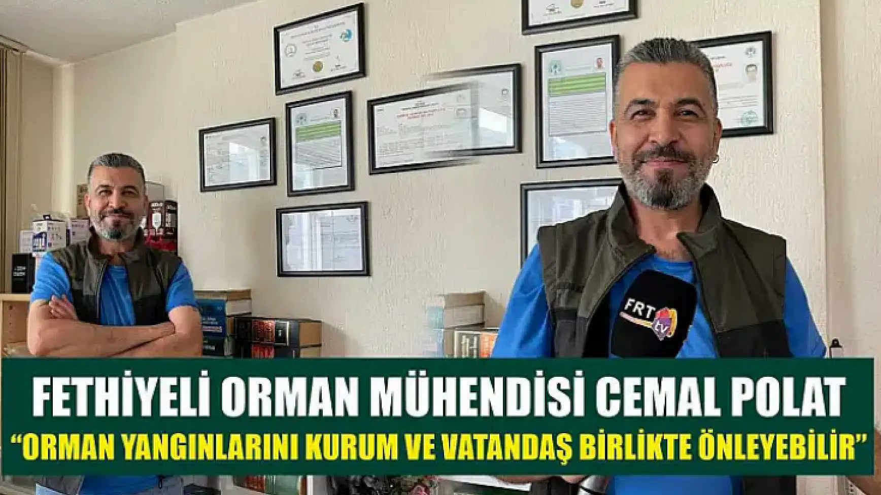 Fethiyeli Orman Mühendisi Cemal Polat, 'Orman yangınlarını kurum ve vatandaş birlikte önleyebilir'