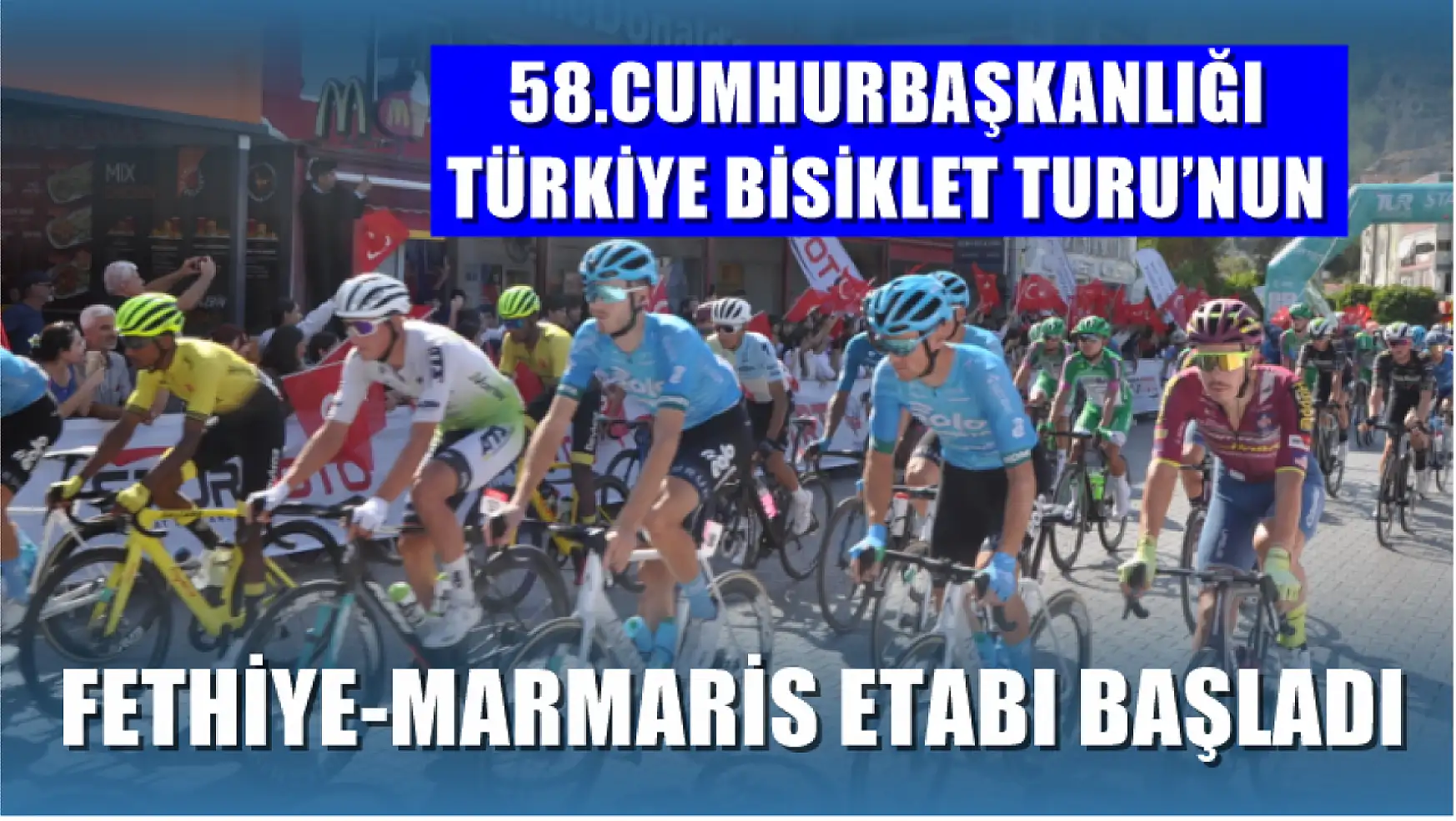 58.Cumhurbaşkanlığı Türkiye Bisiklet Turu'nun Fethiye-Marmaris Etabı Başladı