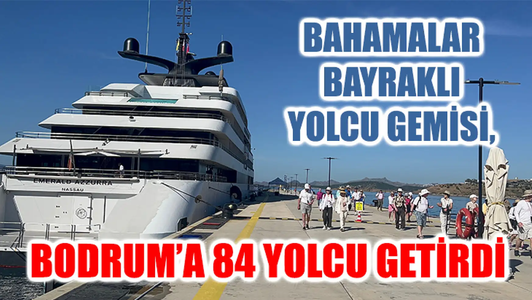 Bahamalar Bayraklı Yolcu Gemisi, Bodrum'a 84 Yolcu Getirdi