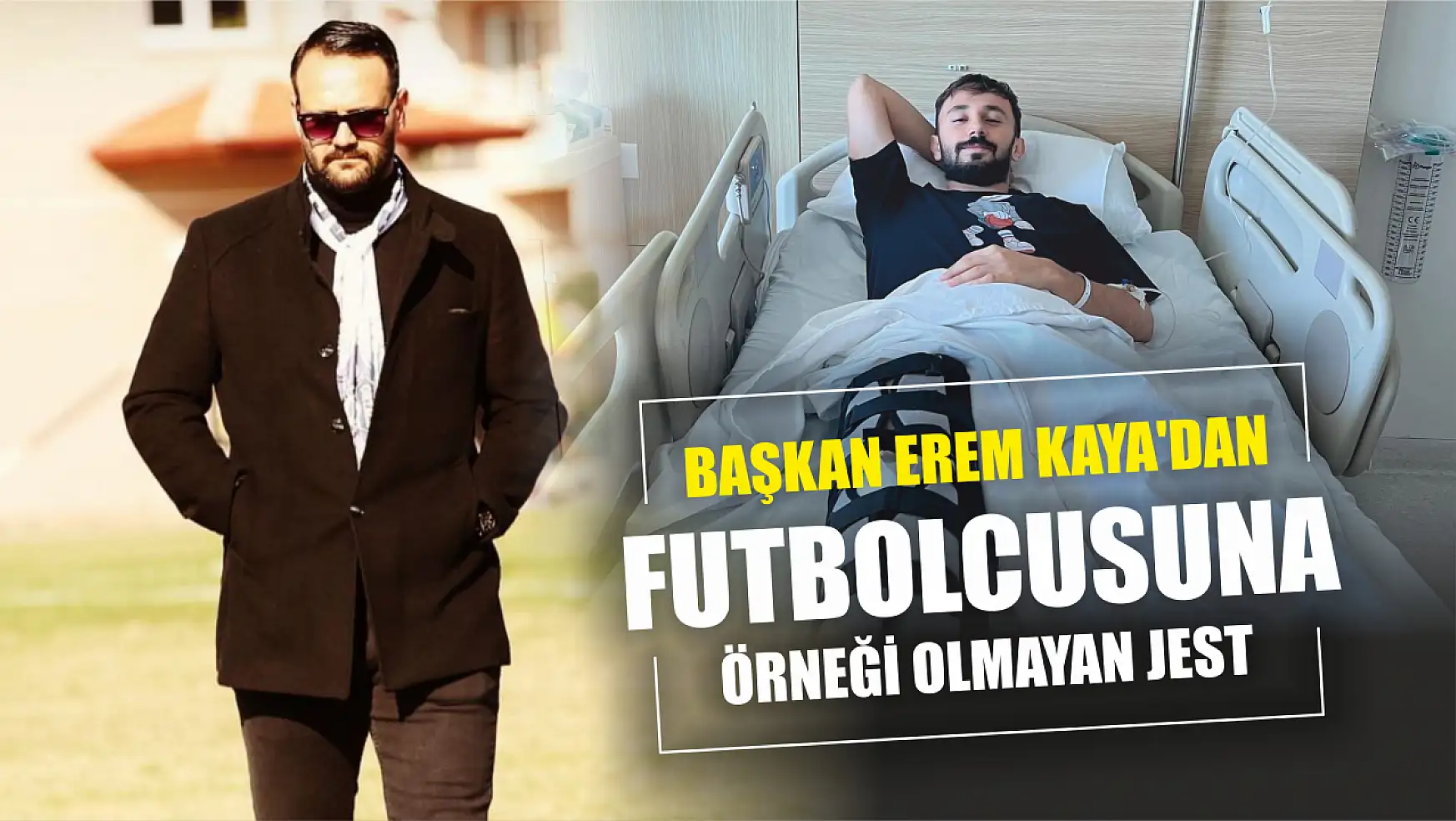 Başkan Erem Kaya'dan Futbolcusuna Örneği Olmayan Jest