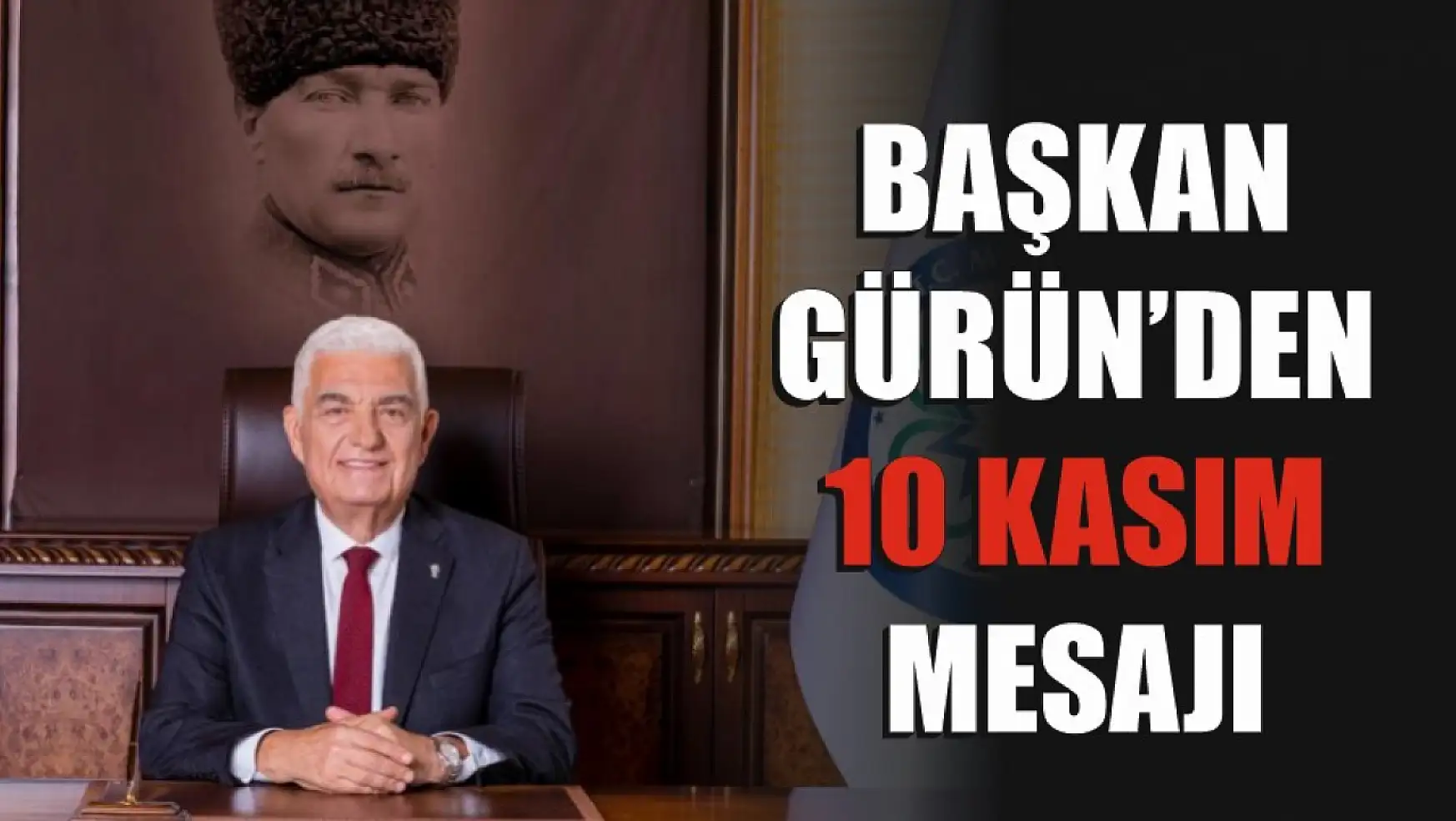 Başkan Gürün'den 10 Kasım mesajı