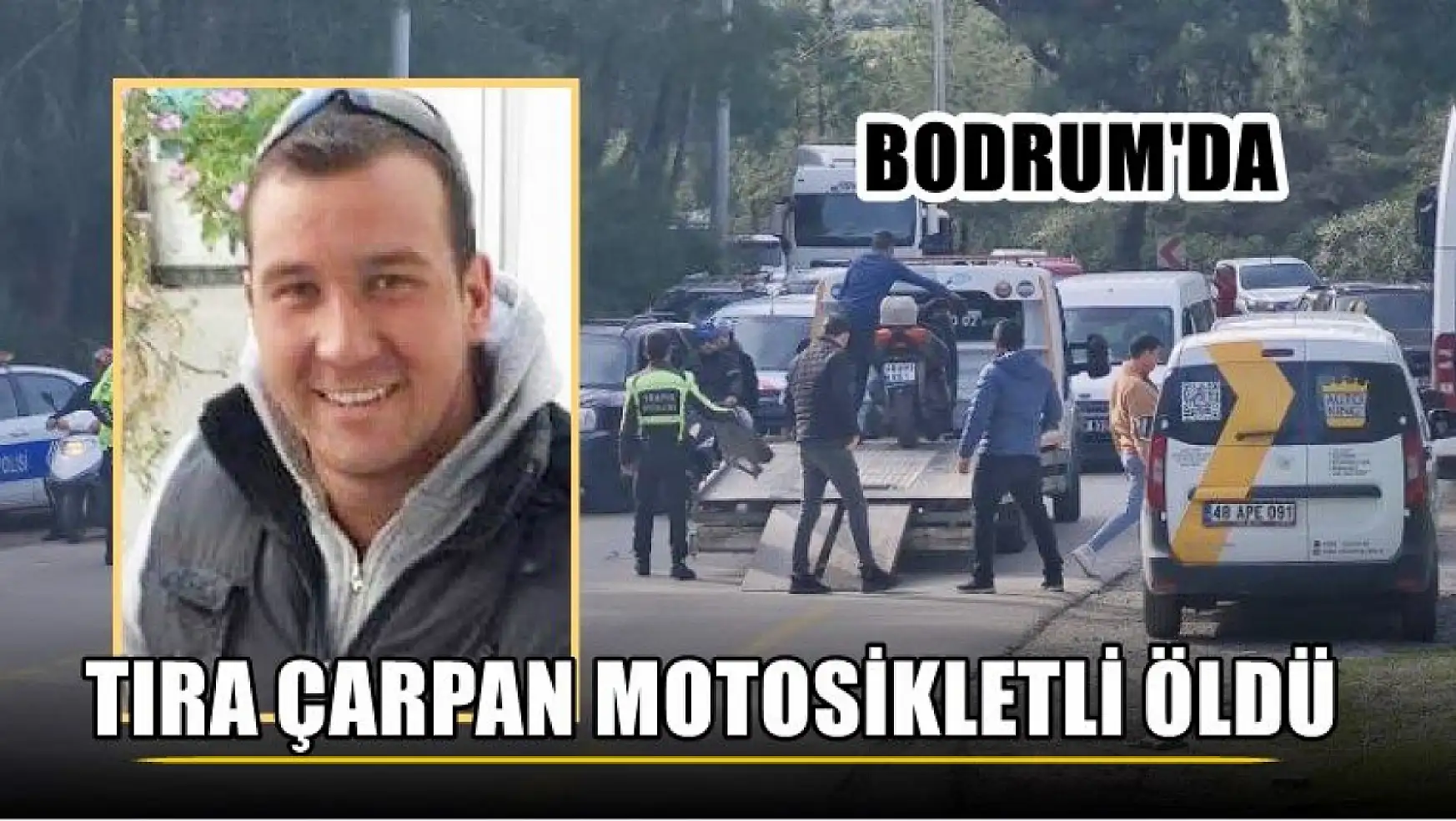 Bodrum'da tıra çarpan motosikletli öldü