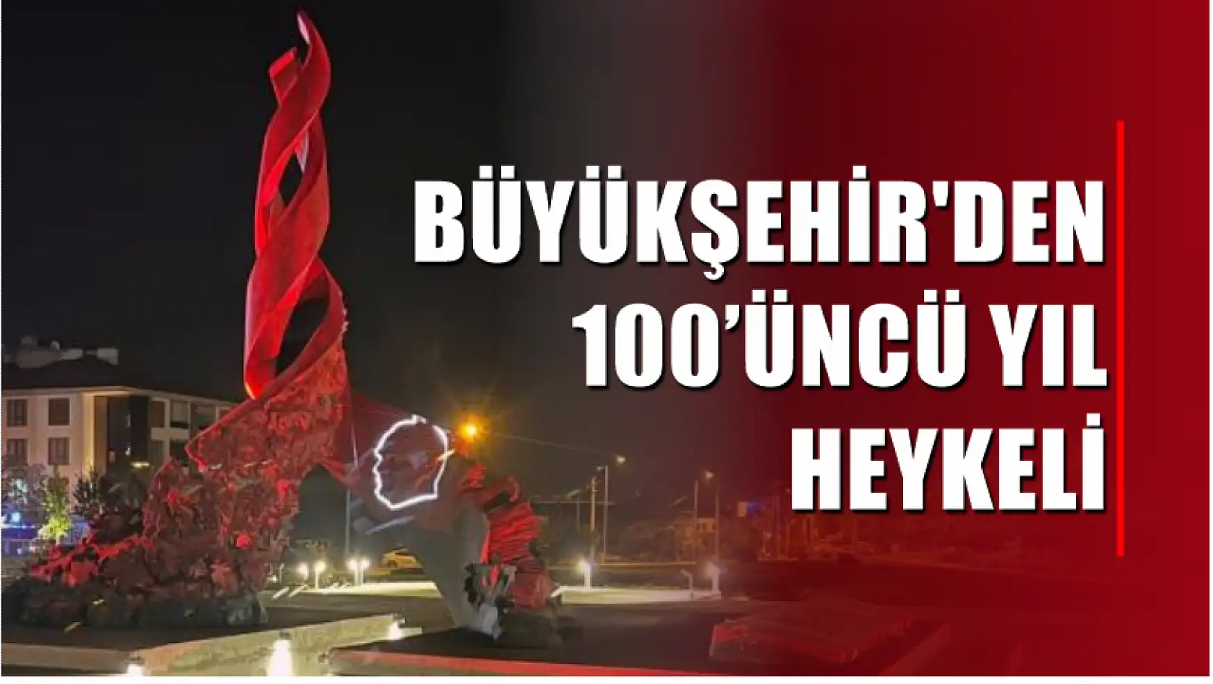 Büyükşehir'den 100'üncü yıl heykeli