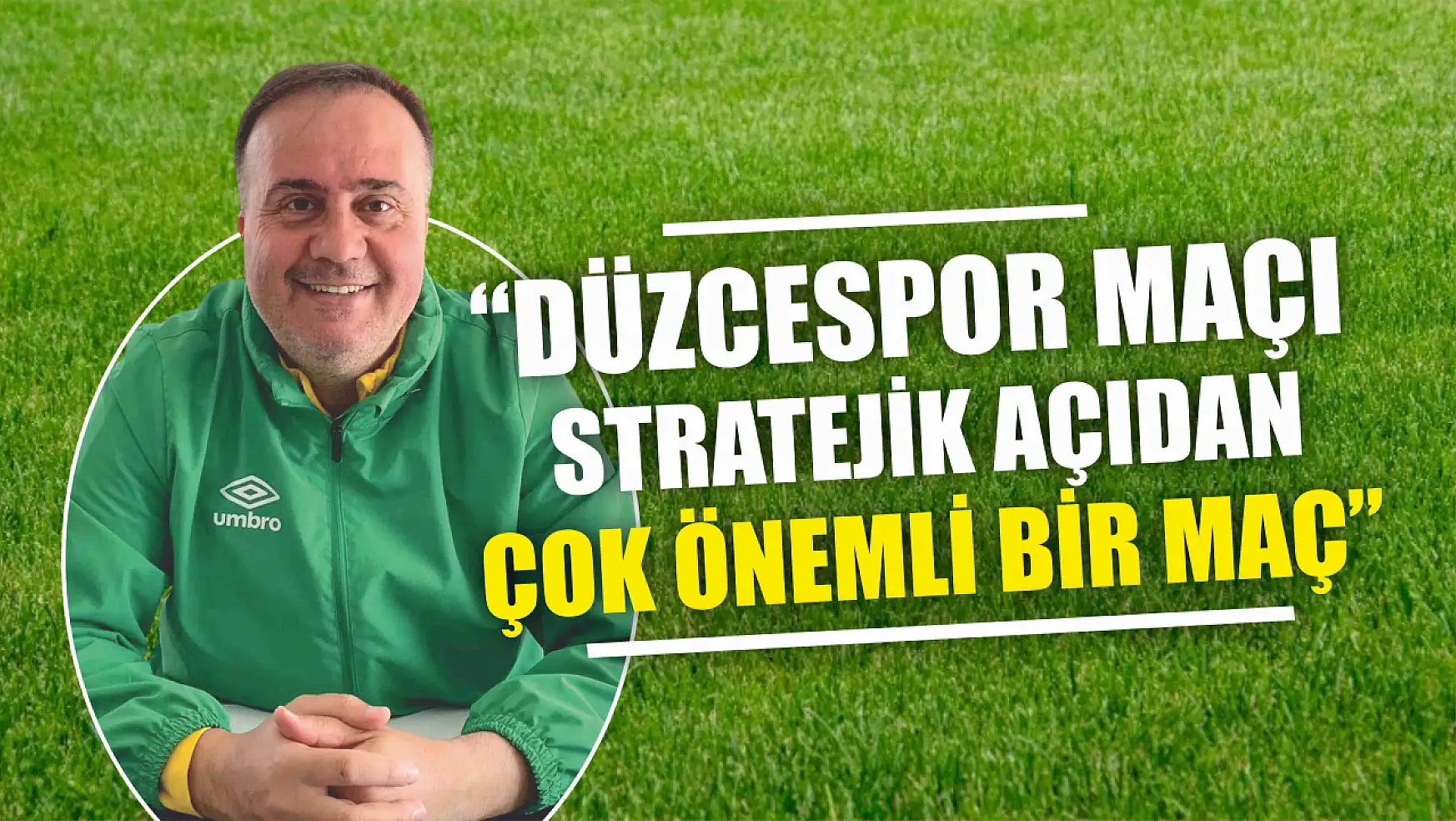 Dinçel, 'Düzcespor Maçı Stratejik Açıdan Çok Önemli Bir Maç'