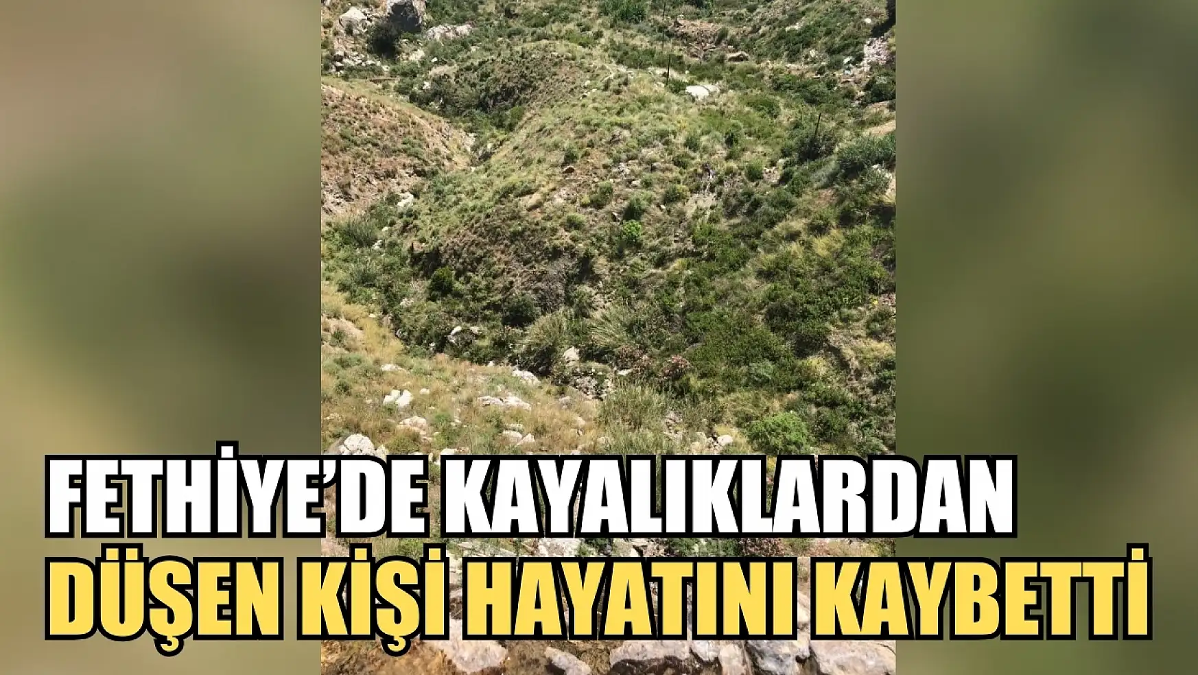Fethiye'de 32 yaşındaki genç, 100 metre yükseklikten kayalıklara düştü: hayatını kaybetti