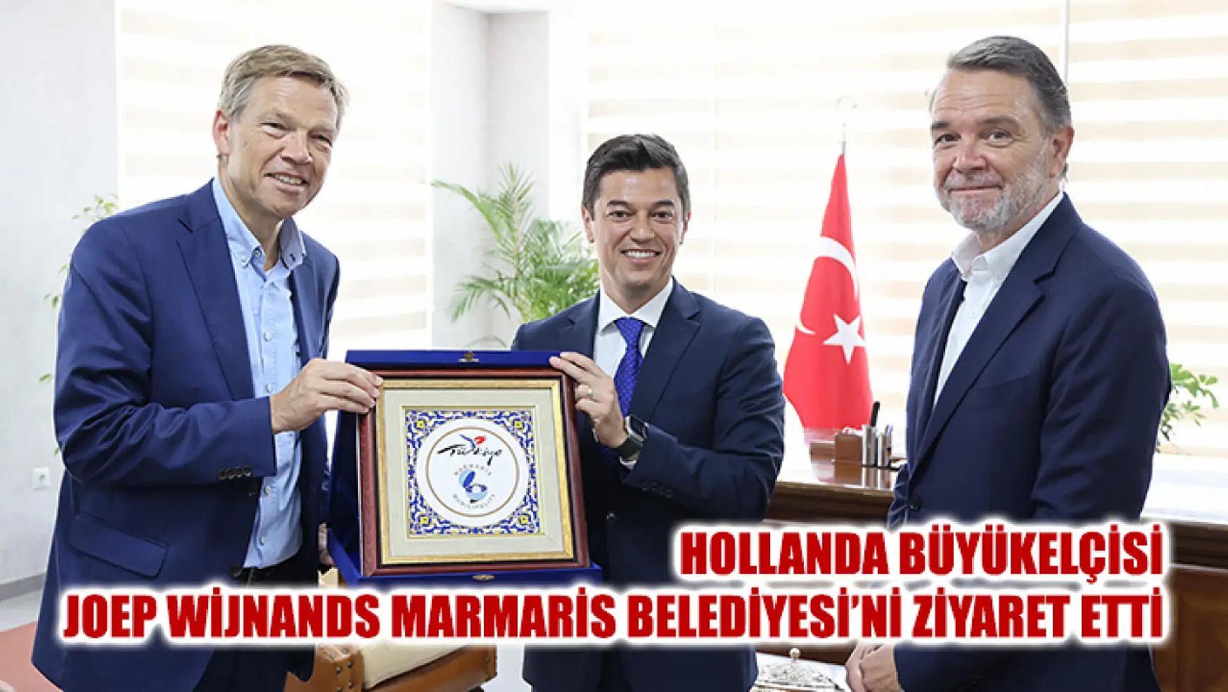 Hollanda Büyükelçisi Joep Wijnands Marmaris Belediyesi'ni Ziyaret Etti