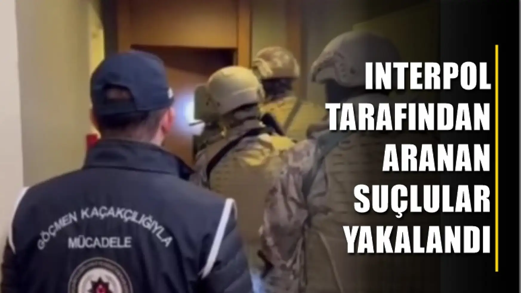 Interpol'ün kırmızı bültenle aradığı 56 kişi operasyonla yakalandı