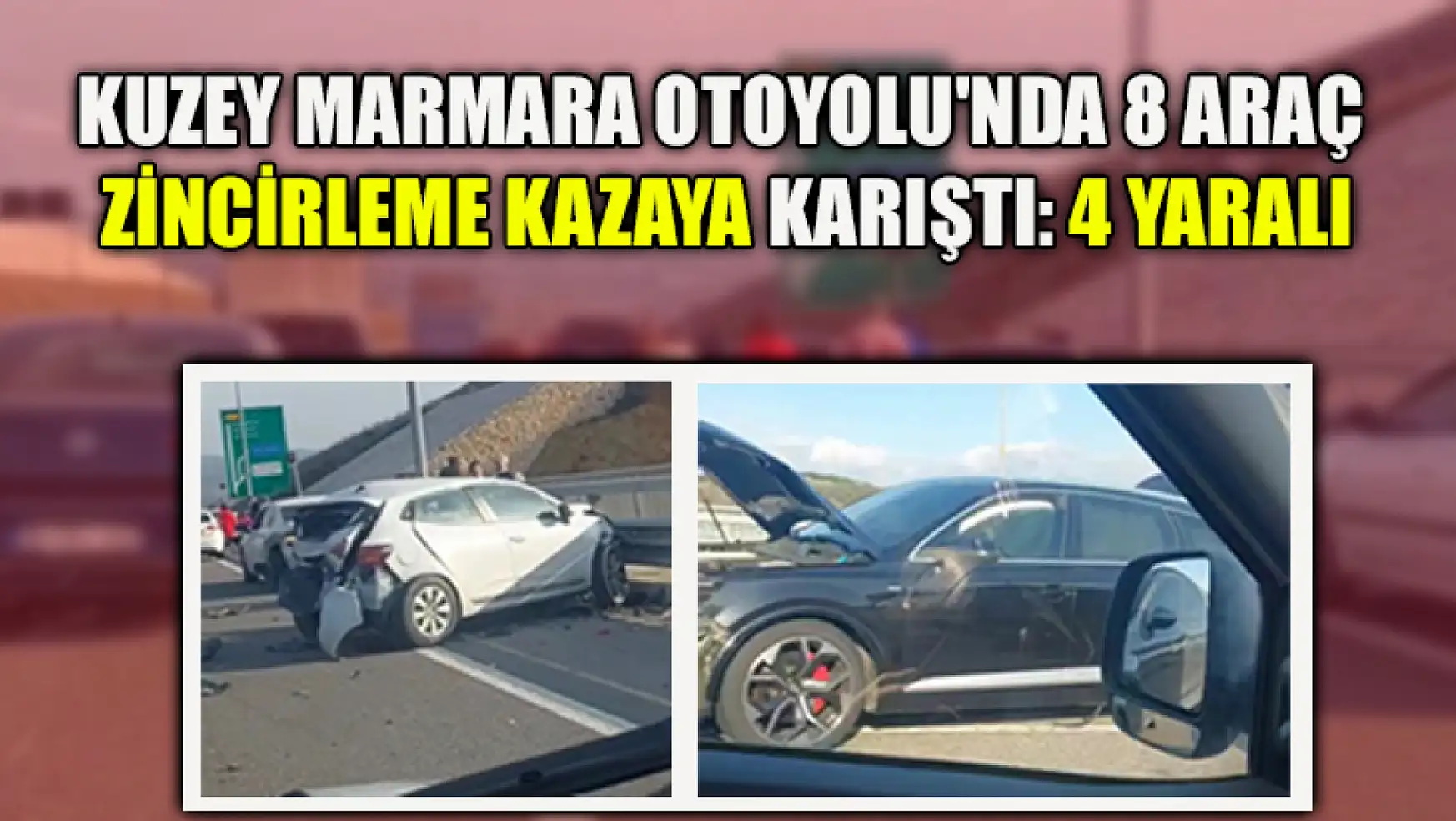 Kuzey Marmara Otoyolu'nda 8 Araç Zincirleme Kazaya Karıştı: 4 Yaralı