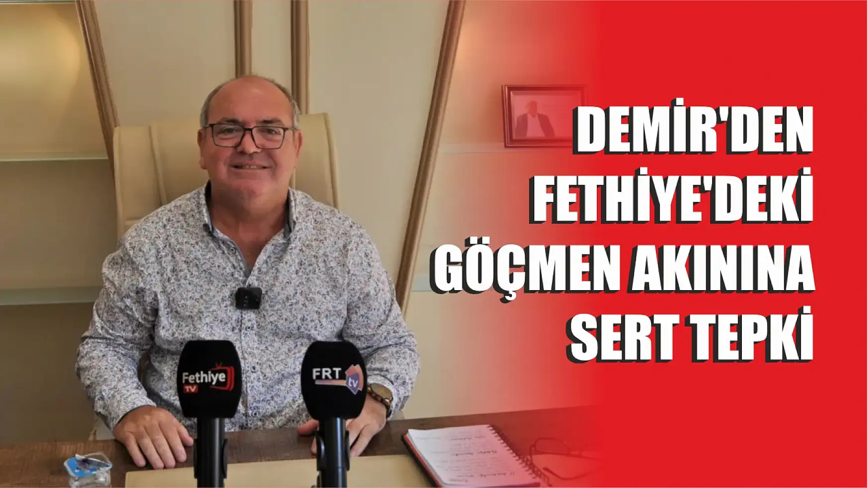 Mehmet Demir'den Fethiye'deki Göçmen Akınına Sert Tepki