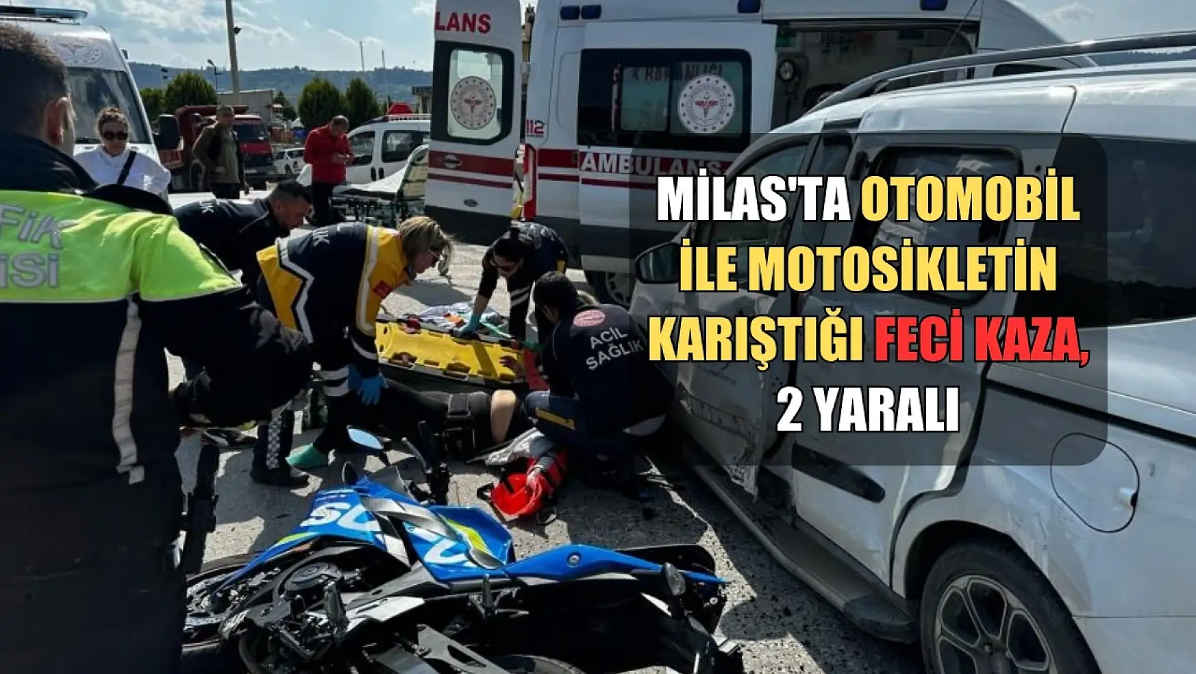 Milas'ta otomobil ile motosikletin karıştığı feci kaza, 2 yaralı